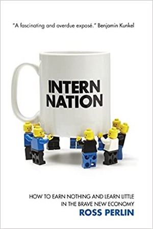 [9781844676866] Intern Nation: How to Earn Nothing and Learn Little in the Brave New Economy