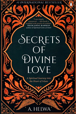 [9780143454243] Secrets of Divine Love: A Spiritual Journey into the Heart of Islam