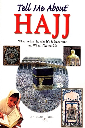 [9788187570905] Tell Me About Hajj : What the Hajj Is, Why It's So Important and What It Teaches Me