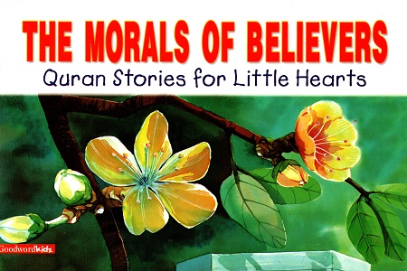 [9788178982786] The Morals of Believers (Quran Stories for Little Hearts)