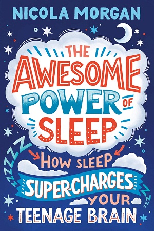 [9781406395402] The Awesome Power of Sleep: How Sleep Super-Charges Your Teenage Brain