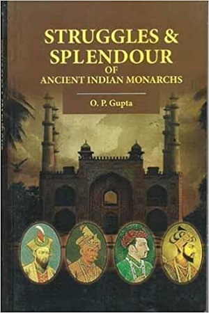 [9789350331415] Struggles & Splendour of Ancient Indian Monarchs
