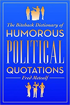 [9781849542241] The Biteback Dictionary of Humorous Political Quotations