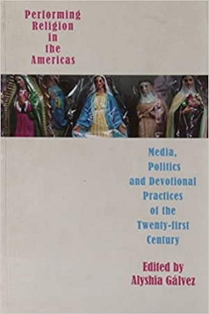 [9781905422401] Performing Religion in the Americas – Media, Politics, and Devotional Practices of the 21st Century