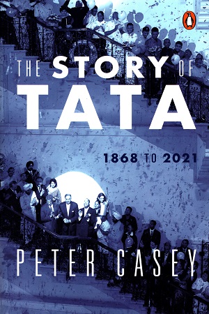[9780670090228] The Story of Tata : 1868 to 2021