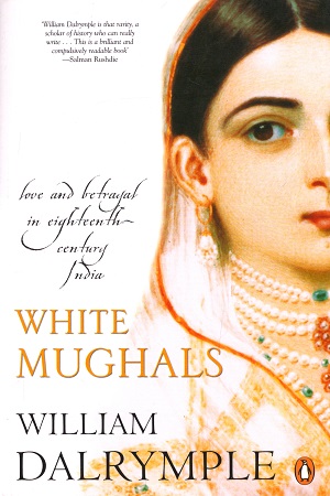 [9780143030461] White Mughals: Love and Betrayal in Eighteenth-Century India
