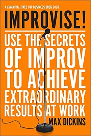 [9781785786877] Improvise!: Use the Secrets of Improv to Achieve Extraordinary Results at Work