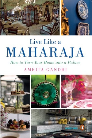[9780143422679] Live Like a Maharaja: How to Turn Your Home into a Palace