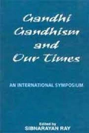 [5047800000002] Gandhi, Gandhism and Our Times: An International Symposium
