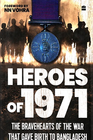 [9789354893216] Heroes Of 1971: The Bravehearts of the War That Gave Birth to Bangladesh