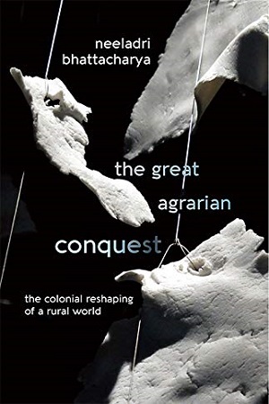 [9788178245447] The Great Agrarian Conquest: The Colonial Reshaping Of A Rural
