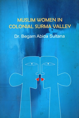 [9789849169840] Muslim Women in Colonial Surma Valley
