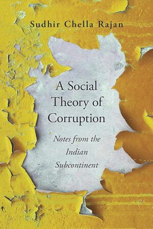 [9780674252752] A Social Theory of Corruption : Notes from the Indian Subcontinent
