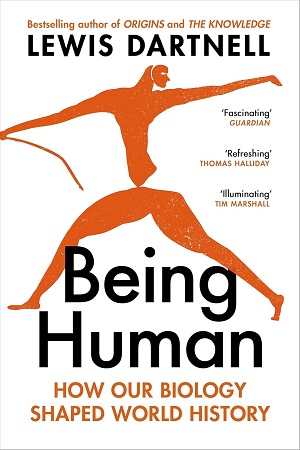 [9781529925531] Being Human How our biology shaped world history