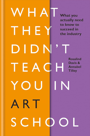 [9781781577097] What They Didnt Teach You in Art School