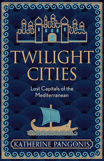 [9781474614122] Twilight Cities: Lost Capitals of the Mediterranean
