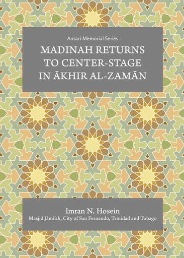 Madinah Returns to Center-Stage in Akhir Al-Zaman