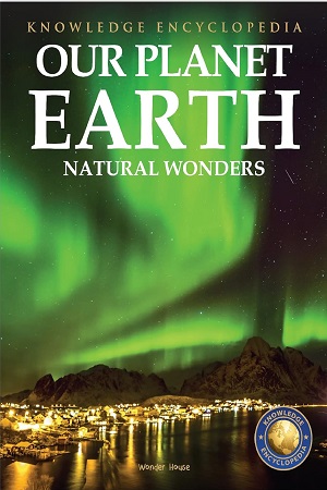[9789354402487] Knowledge Encyclopedia For Children  Our Planet Earth Natural Wonders